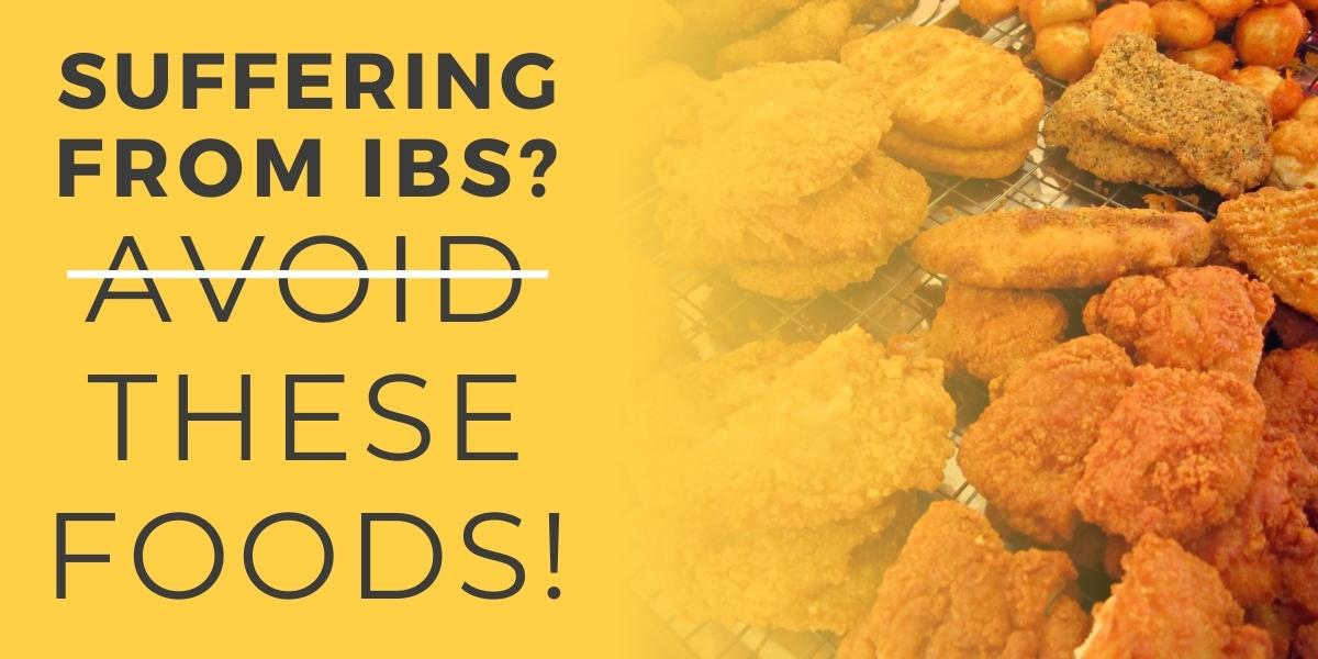 Suffering From IBS? Avoid These Foods!